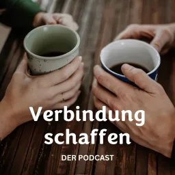 Der Verbindung schaffen - Podcast