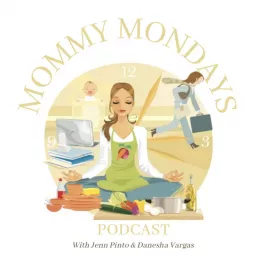 Mommy Mondays with Jenn Pinto & Danesha Vargas Podcast artwork