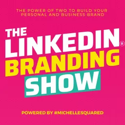 The LinkedIn™ Branding Show Podcast artwork