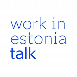 Work in Estonia Talk Podcast artwork