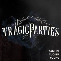 Tragic Parties Podcast artwork