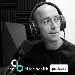 The Better Health Podcast