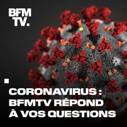 Coronavirus : BFMTV répond à vos questions Podcast artwork