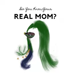 Do You Know Your Real Mom? Podcast artwork