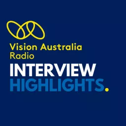 Interview Highlights from Vision Australia Radio