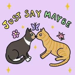 Just Say Maybe