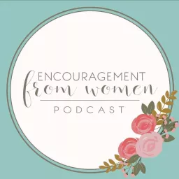 Encouragement From Women Podcast artwork