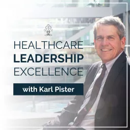 Healthcare Leadership Excellence Podcast artwork