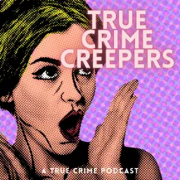 True Crime Creepers Podcast artwork