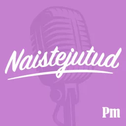 Naistejutud Podcast artwork