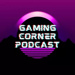 Gaming Corner Podcast