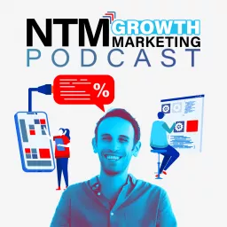 The NTM Growth Marketing Podcast artwork