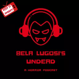 Bela Lugosi’s Undead Podcast artwork