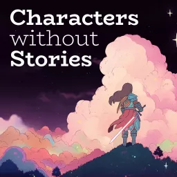 Characters Without Stories Podcast artwork