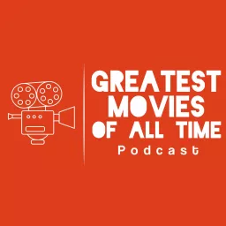 Greatest Movies of All Time Podcast artwork