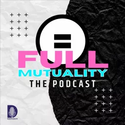 Full Mutuality Podcast artwork