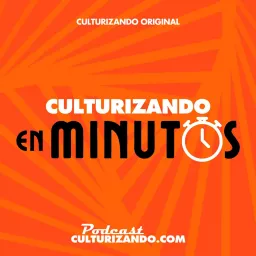 Culturizando en Minutos Podcast artwork