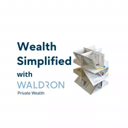 Wealth Simplified with Waldron Private Wealth Podcast artwork