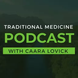 Traditional Medicine Podcast with Caara Lovick artwork
