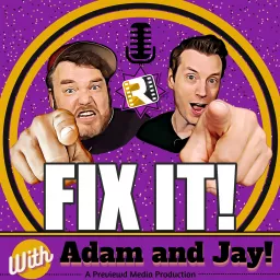 Fix It! with Adam and Jay Podcast artwork
