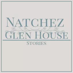Natchez Glen House Stories Podcast artwork