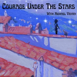 Courage Under the Stars with Michael Vieyra Podcast artwork