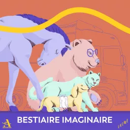 Bestiaire Imaginaire Podcast artwork