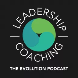 The Evolution Podcast: Leadership and Coaching artwork