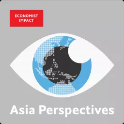 Asia Perspectives by Economist Impact Podcast artwork