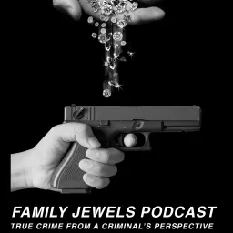 Family Jewels Podcast: True Crime From A Criminal's Perspective artwork