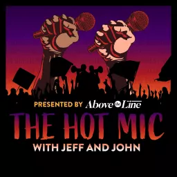 The Hot Mic with Jeff Sneider and John Rocha Podcast artwork