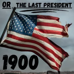 1900 or The Last President