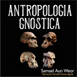 ANTROPOLOGÍA GNÓSTICA - [audiolibro] Podcast artwork