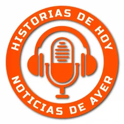 HISTORIAS DE HOY NOTICIAS DE AYER Podcast artwork