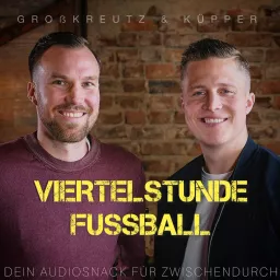 GROßKREUTZ & KÜPPER - VIERTELSTUNDE FUSSBALL Podcast artwork