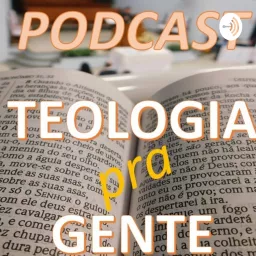 Podcast Teologia pra Gente artwork