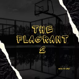 The Flagrant 2 Podcast artwork