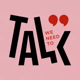 We Need To Talk Podcast artwork