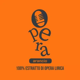 Opera Arancio - 100% estratto di opera lirica Podcast artwork
