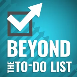 Beyond the To-Do List - Productivity for Work & Life Podcast artwork