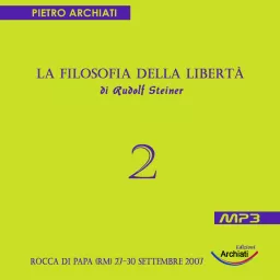 La Filosofia della Libertà - 2° Seminario con Pietro Archiati Podcast artwork