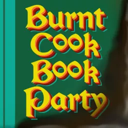 Burnt Cook Book Party Podcast artwork