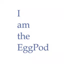 I am the EggPod