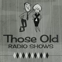 Those Old Radio Shows Podcast artwork