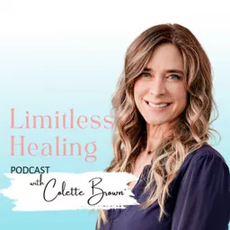 Limitless Healing with Colette Brown Podcast artwork