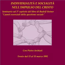 INDIVIDUALITÀ E SOCIALITÀ NELL'IMPULSO DEL CRISTO - Relatore Pietro Archiati