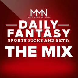Daily Fantasy Sports Picks & Bets: The Mix Podcast artwork