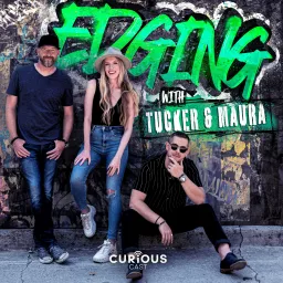 Edging with Tucker & Maura Podcast artwork