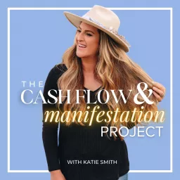 The Cash Flow & Manifestation Project Podcast artwork