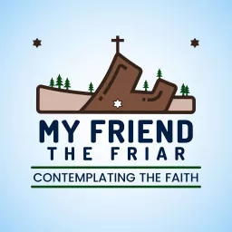 My Friend the Friar Podcast artwork